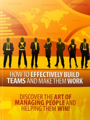 cover image of How to Effectively Build Teams and Make Them Work